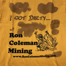 Load image into Gallery viewer, Close Up Ron Coleman Mining Souvenir Gold I Got Dirty T-Shirt
