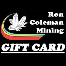 Load image into Gallery viewer, Ron Coleman Mining Gift Card
